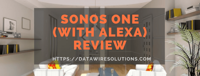 Sonos One Review by Data Wire Solutions of Westchester NY